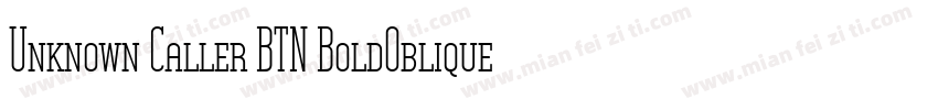 Unknown Caller BTN BoldOblique字体转换